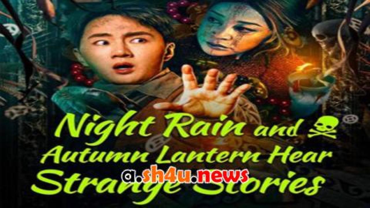 فيلم Night Rain and Autumn Lantern Hear Strange Stories 2024 مترجم - HD