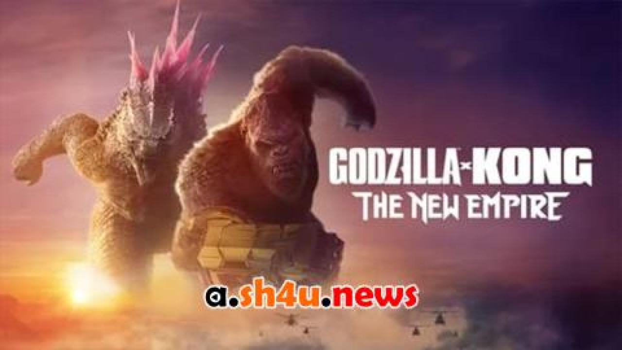 فيلم Godzilla x Kong: The New Empire 2024 مترجم - HD