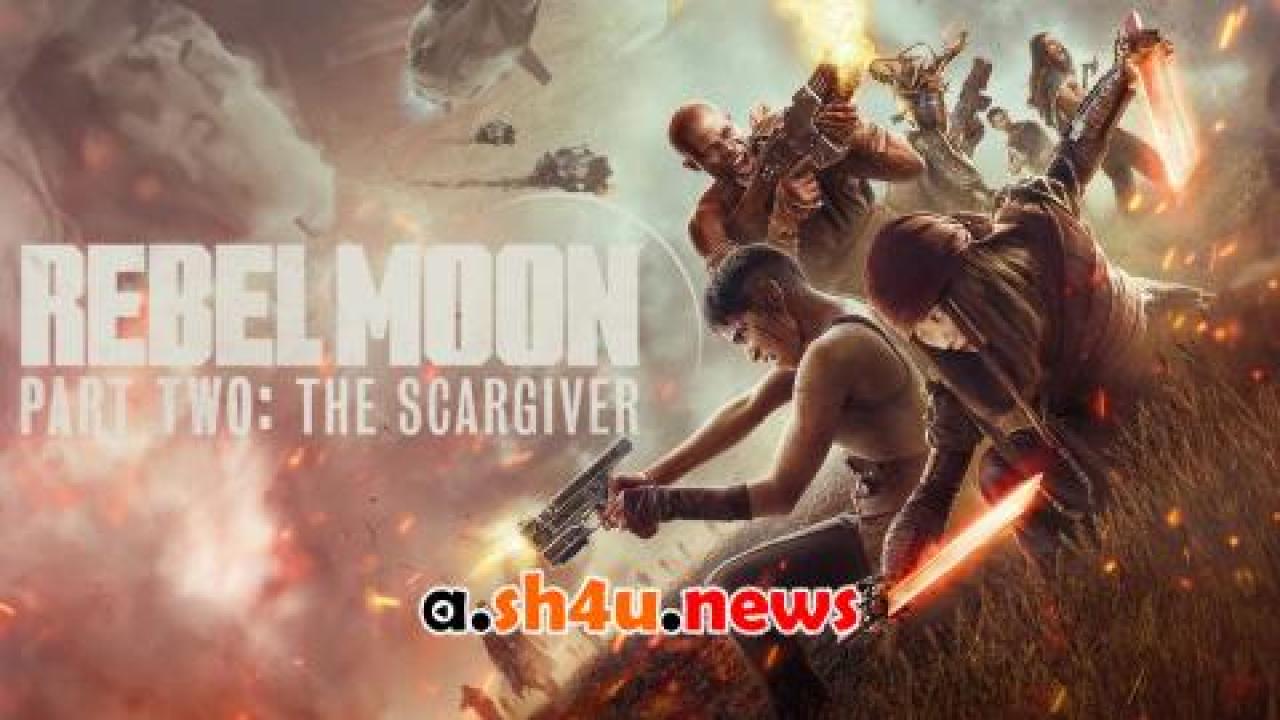 فيلم Rebel Moon – Part Two: The Scargiver 2024 مترجم - HD
