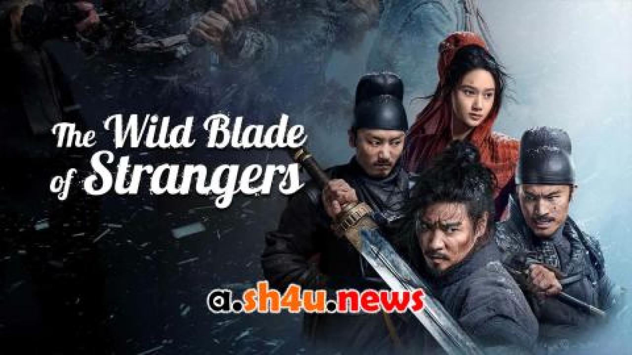 فيلم The Wild Blade of Strangers 2024 مترجم - HD